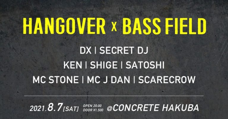 Hakuba Event - HANGOVER x BASS FIELD - August 7th 2021 @Concrete